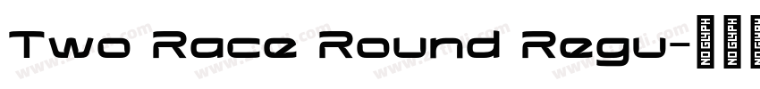Two Race Round Regu字体转换